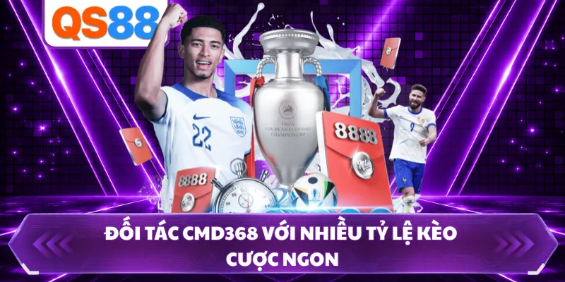Đối tác CMD368 với nhiều tỷ lệ kèo cược ngon