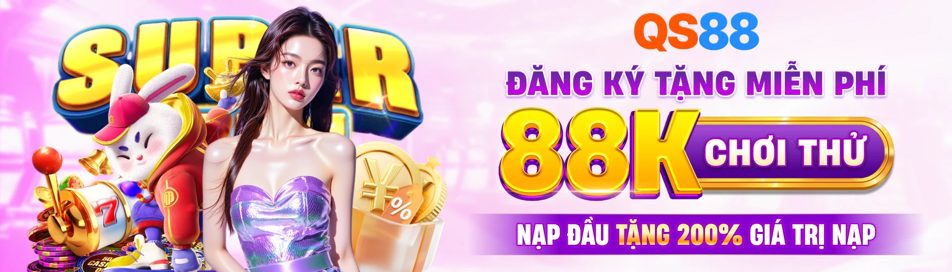 Banner Đăng ký tặng miễn 88k chơi thử - nạp đầu tặng 200% giá trị nạp