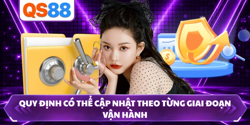 Quy định có thể cập nhật theo từng giai đoạn vận hành